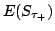 $E(S_{\tau_+})$