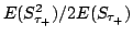 ${E(S_{\tau_+}^2)/2E(S_{\tau_+})}$