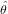 ˆθ