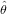 ˆθ
