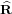 ^R