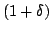 $(1+\delta)$